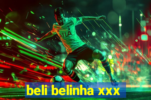 beli belinha xxx